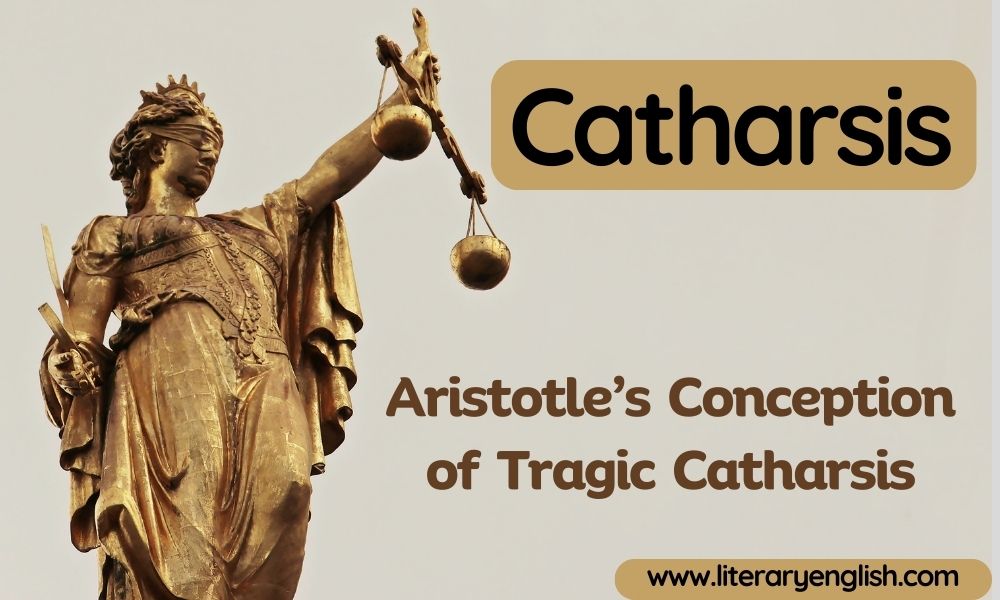 Aristotle's Conception Of Tragic Catharsis In Poetics - Literary English